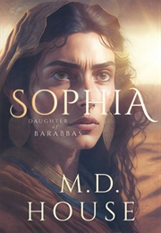 Sophia: Daughter of Barabbas (M.D. House)