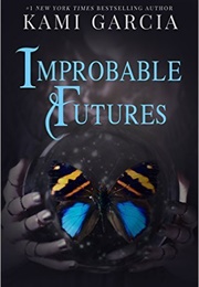 Improbable Futures (Kami Garcia)