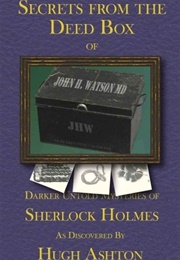 Secrets From the Deed Box of John H. Watson MD (Hugh Ashton)