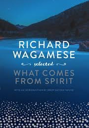 What Comes From Spirit (Richard Wagamese)