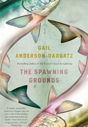 The Spawning Grounds (Gail Anderson-Dargatz)