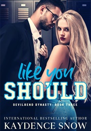 Like You Should (Kaydence Snow)
