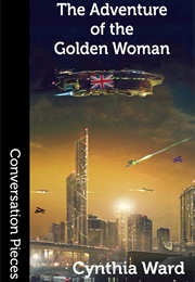 The Adventure of the Golden Woman: A Novella (Cynthia Ward)