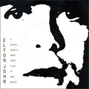 I Guess That's Why They Call It the Blues - Elton John