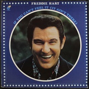 If You Can't Feel It (It Ain't There) - Freddie Hart