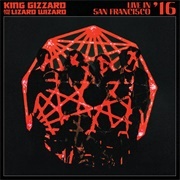 King Gizzard and the Lizard Wizard - Live in San Francisco '16