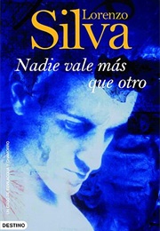 Nadie Vale Más Que Otro (Lorenzo Silva)