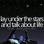 Lay Under the Stars and Talk About Life