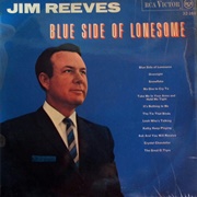 Blue Side of Lonesome - Jim Reeves
