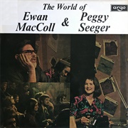 Ewan MacColl & Peggy Seeger - The World of Ewan MacColl & Peggy Seeger