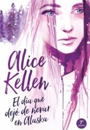 The Day Stopped Snowing in Alaska (Alice Kellen)