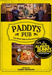 Paddy's Pub: The Worst Bar in Philadelphia: An It's Always Sunny in Philadelphia Cookbook (Laurel Randolph)