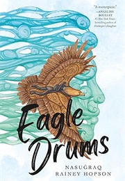 Eagle Drums (Nasugraq Rainey Hopson)