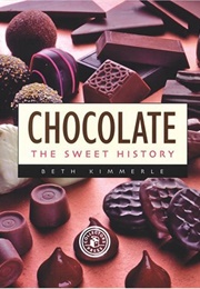 Chocolate: The Sweet History (Beth Kimmerle)
