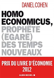 Homo Economicus, Prophète (Égaré) Des Temps Nouveaux (Daniel Cohen)