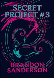 Secret Project #3 (Brandon Sanderson)