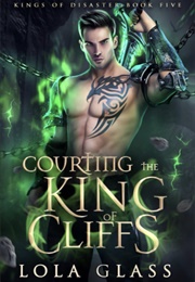 Courting the King of Cliffs (Lola Glass)