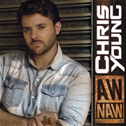 Aw Naw - Chris Young
