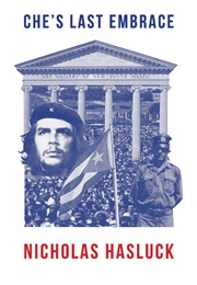 Che's Last Embrace (Nicholas Hasluck)