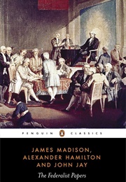 The Federalist Papers (James Madison, Alexander Hamilton and John Jay)