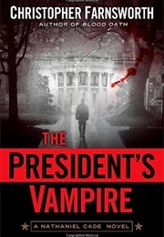 The President&#39;s Vampire (Christopher Farnsworth)