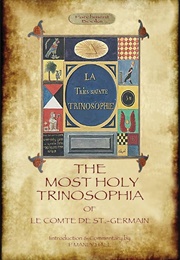 The Most Holy Trinosophia (Le Comte De St. Germaine)