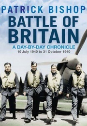 Battle of Britain: A Day-By-Day Chronicle (Patrick Bishop)