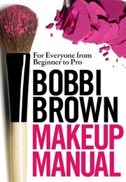 Bobbi Brown Makeup Manual (Bobbi Brown)