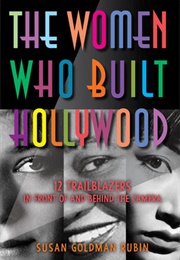 The Women Who Built Hollywood (Susan Goldman Rubin)