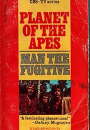 Planet of the Apes: Man the Fugitive (George Alec Effinger)