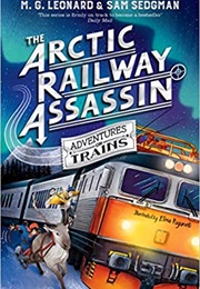 The Arctic Railway Assassin (M. G. Leonard)