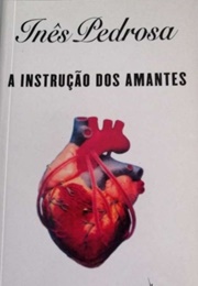 A Instrução Dos Amantes (Inês Pedrosa)