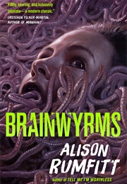Brainwyrms (Alison Rumfitt)