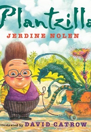 Plantzilla (Jerdine Nolen & David Catrow)