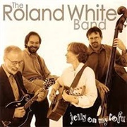 Roland White Band – Jelly on My Tofu