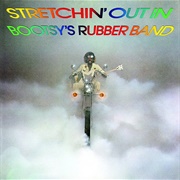 Bootsy Collins - Stretchin&#39; Out in Bootsy&#39;s Rubber Band