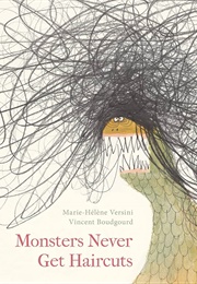 Monsters Never Get Haircuts (Marie-Hélène Versini)