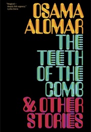 The Teeth of the Comb &amp; Other Stories (Osama Alomar)