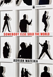 Somebody Else Sold the World (Adrian Matejka)