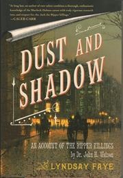Dust and Shadow (Lindsay Faye)