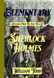 Elementary: 4 Mysteries From the Case Files of Sherlock Holmes (William Todd)