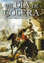 Un Día De Cólera (Arturo Pérez Reverte)