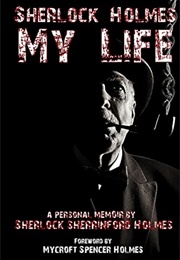 Sherlock Holmes: My Life (Lawrence Spencer)