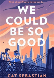 We Could Be So Good (Cat Sebastian)