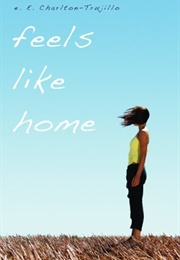 Feels Like Home (E.E. Charlton-Trujillo)