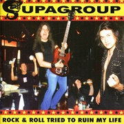 Supagroup - Rock & Roll Tried to Ruin My Life