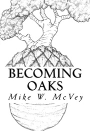 Becoming Oaks (Mike W. McVey)