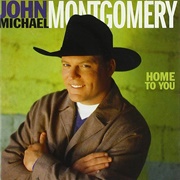Home to You - John Michael Montgomery