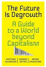 The Future Is Degrowth (Matthias Schmelzer)