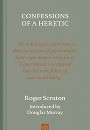 Confessions of a Heretic (Roger Scruton)